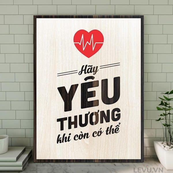 Tranh Cau Noi Hay Ve Cuoc Song LEVU091 Hay yeu thuong khi con co the 20