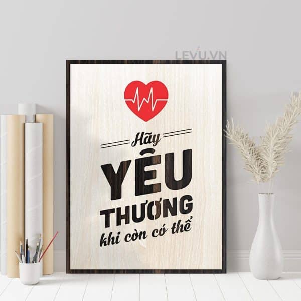 Tranh Cau Noi Hay Ve Cuoc Song LEVU091 Hay yeu thuong khi con co the 21