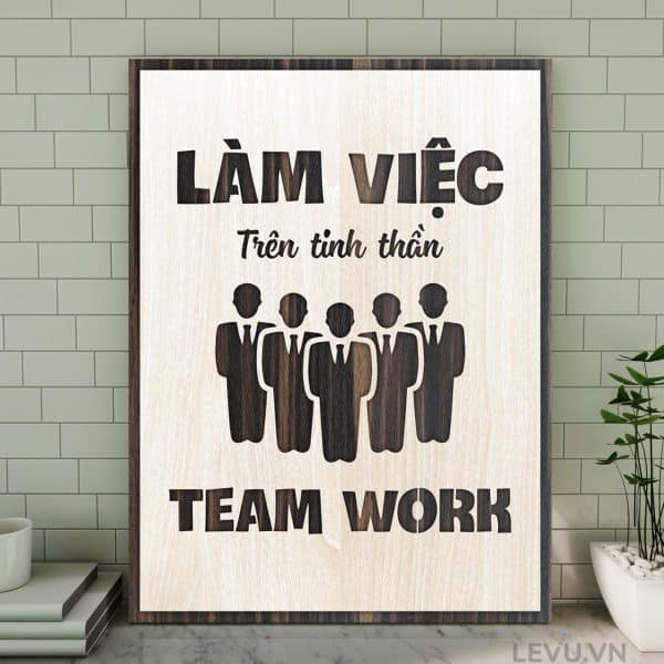 Tranh Poster Chat LEVU065 Lam viec tren tinh than teamwork 20