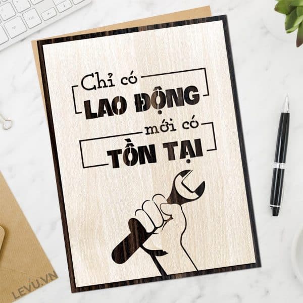 Tranh Quotes hay LEVU081 bang go khac slogan Chi co Lao Dong moi co Ton Tai 19