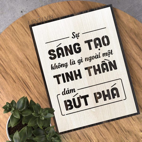 Tranh slogan bang go khac chu LEVU110 Su sang tao khong la gi ngoai mot tinh than dam but pha 10