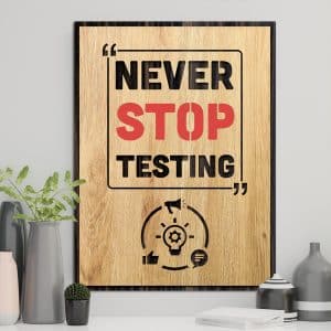 Never stop testing