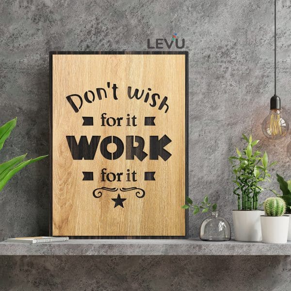 Tranh Gỗ Slogan LEVU-EN20 “Don’t wish for it, work for it”
