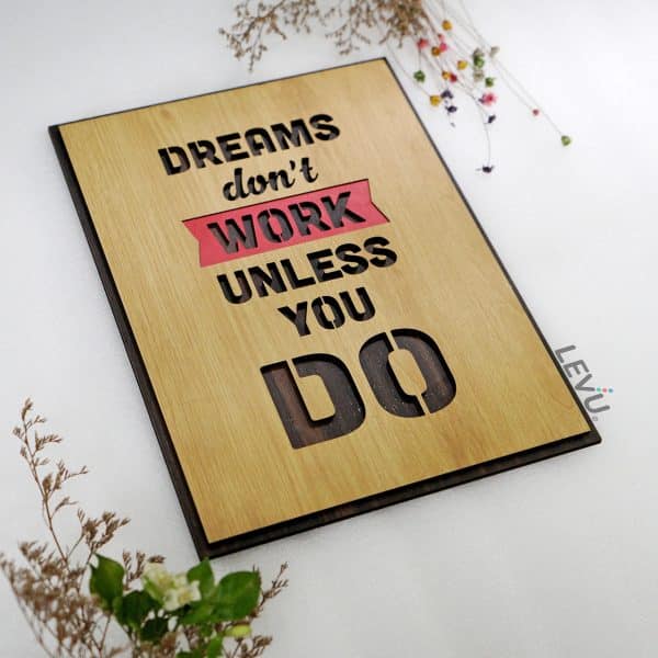 Tranh Gỗ Slogan LEVU-EN22 “Dreams Don’t Work Unless You Do”