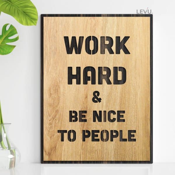 Work hard and be kind to people