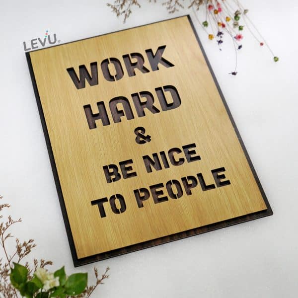 Tranh Gỗ Slogan LEVU-EN16 “Work hard and be kind to people”