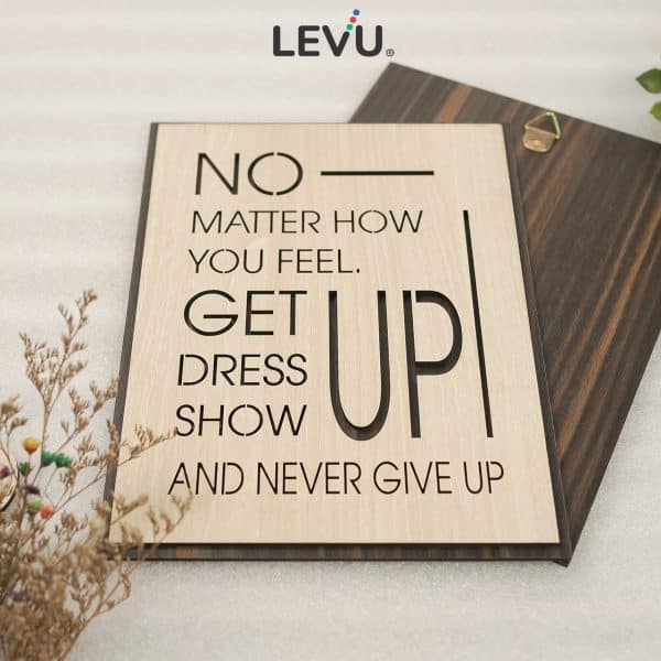 Tranh treo tường tiếng Anh LEVU EN28: No matter how you feel get up, dress up, show up and never give up
