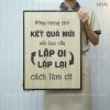 tranh treo tuong slogan levu038 dung mong cho ket qua moi khi van lap di lap lai cach lam cu 40x55cm
